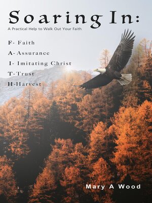 cover image of Soaring In F--Faith A--Assurance I--Imitating Christ T--Trust H--Harvest
